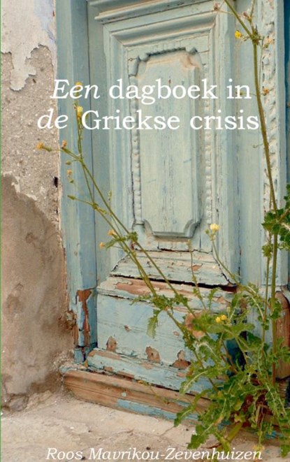 Een dagboek in de Griekse crisis, Roos Mavrikou-Zevenhuizen - Paperback - 9789461936004