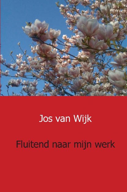 Fluitend naar mijn werk, Jos van Wijk - Paperback - 9789461936370