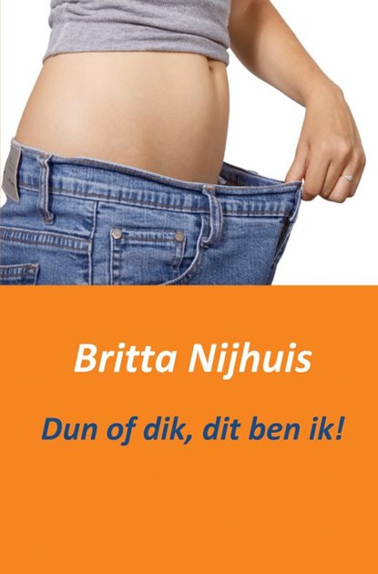 Dun of dik, dit ben ik!, Britta Nijhuis - Paperback - 9789461936981