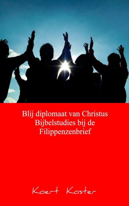 Blij diplomaat van Christus Bijbelstudies bij de Filippenzenbrief, Koert Koster - Paperback - 9789461937230