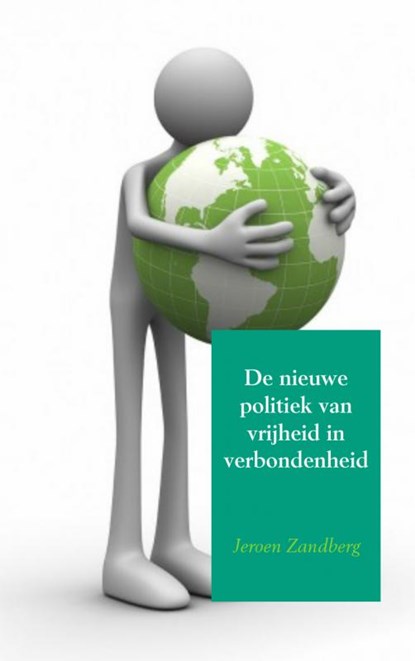 De nieuwe politiek van vrijheid in verbondenheid, Jeroen Zandberg - Paperback - 9789461937322