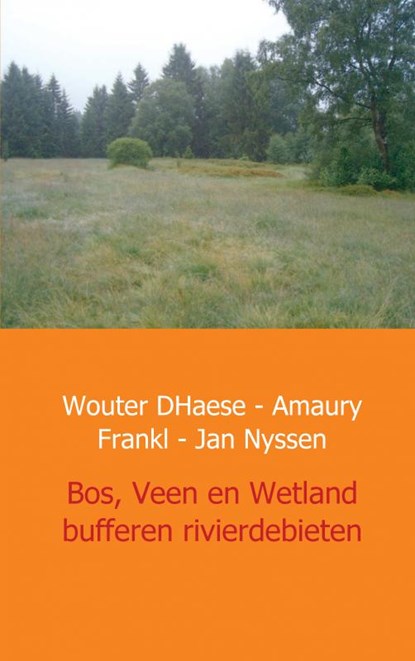 Bos, Veen en Wetland - buffers van rivierdebieten in West Europa, Wouter D'Haese ; Amaury Frankl ; Jan Nyssen - Paperback - 9789461937605