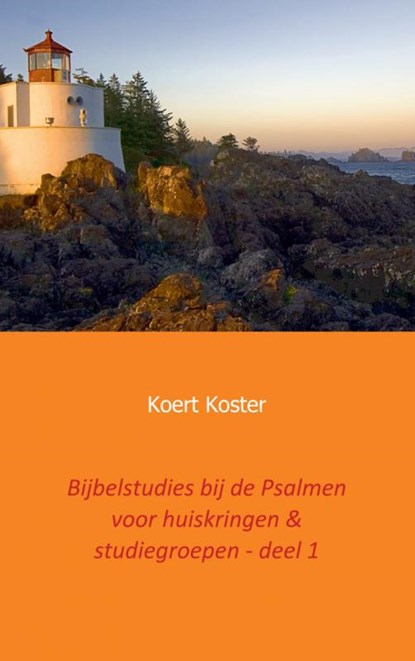 Bijbelstudies bij de Psalmen voor huiskringen & studiegroepen - deel 1, Koert en Marleen Koster - Paperback - 9789461937896