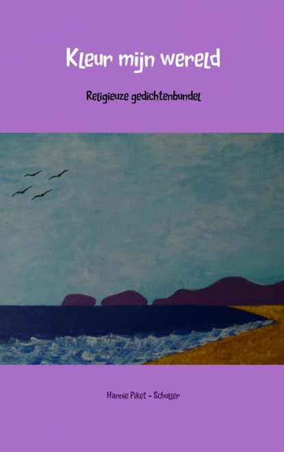 Kleur mijn wereld, Hannie Piket - Schuller - Paperback - 9789461939463