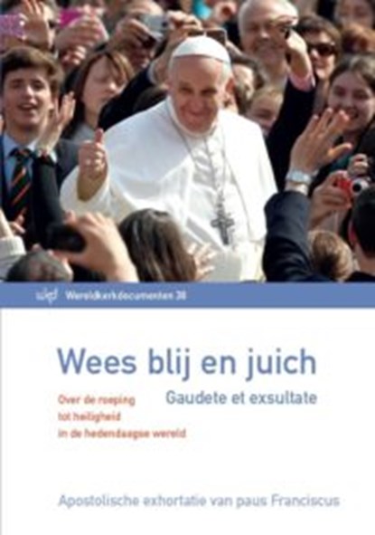 Wees blij en juich - Gaudete et exsultate, Paus Franciscus - Paperback - 9789461961556