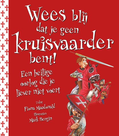 Wees blij dat... Wees blij dat je geen kruisvaarder bent!, Fiona MacDonald & Karen Barker Smith - Paperback - 9789462020870