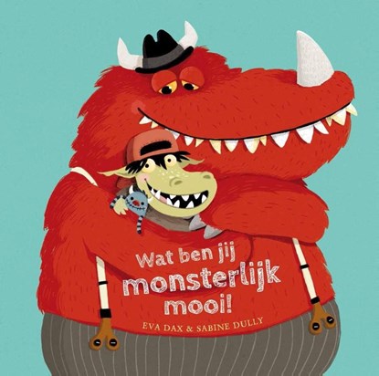 Wat ben jij monsterlijk mooi!, Eva Dax - Gebonden - 9789462021198
