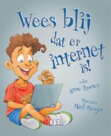 Wees blij dat er internet is! - Anne Rooney - 9789462021303