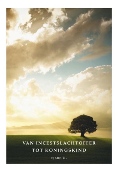 Van incestslachtoffer tot Koningskind, G. Ejabo - Paperback - 9789462030138