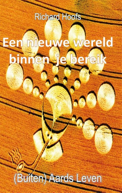 Een nieuwe wereld binnen je bereik, Richard Hoofs - Paperback - 9789462030213