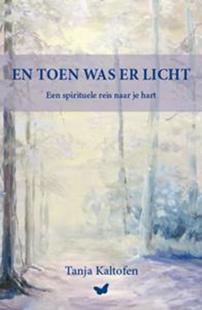 En toen was er licht, Tanja Kaltofen - Paperback - 9789462034174