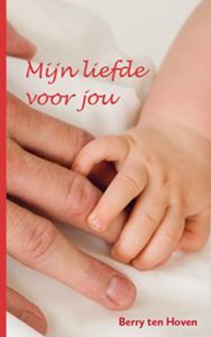 Mijn liefde voor jou, Berry ten Hoven - Paperback - 9789462035829