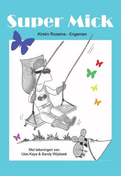 Super Mick, Kirstin Rozema-Engeman - Ebook Adobe PDF - 9789462038868