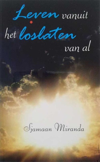 Leven vanuit het loslaten van al, Sjamaan Miranda - Paperback - 9789462063358