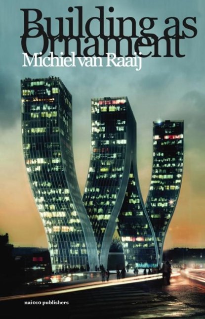 Building as ornament, Michiel van Raaij - Ebook EPUB - 9789462080775