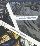 Kunst van de wederopbouw Nederland 1940-1965 - Frans van Burkom ; Yteke Spoelstra ; Simone Vermaat - 9789462080911