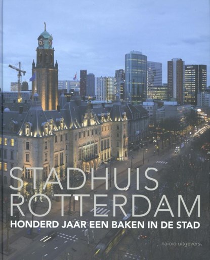 Stadhuis Rotterdam, Harry Abels ; Dolf Broekhuizen ; Paul Meurs ; Ankie van Tatenhove - Gebonden - 9789462081192