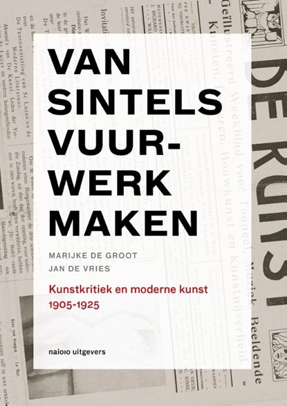 Van sintels vuurwerk maken, 1905-1925, Marijke de Groot ; Jan de Vries - Paperback - 9789462081376