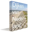 Dijken van Nederland | Eric-Jan Pleijster ; Cees van der Veeken ; Robbert Jongerius | 