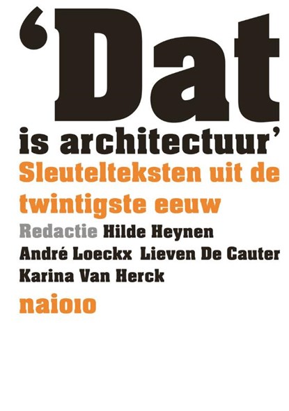 Dat is architectuur, Hilde Heynen ; André Loeckx ; Lieven de Cauter ; Carina van Herck - Gebonden - 9789462081840