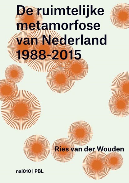 De ruimtelijke metamorfose van Nederland 1988-2015, Ries van der Wouden ; Like Bijlsma ; Wim Blom ; Lisa van den Broek - Paperback - 9789462081970