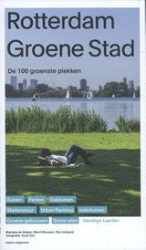 Rotterdam groene stad - Marieke de Keijzer ; Ward Mouwen ; Piet Vollaard - 9789462082762