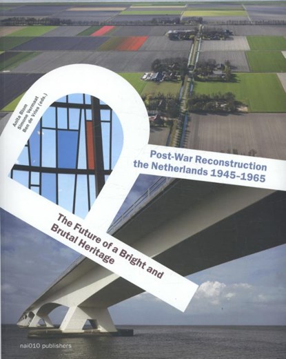 Post-War reconstruction in the Netherlands 1945-1965, Anita Blom ; Simone Vermaat ; Ben de Vries - Paperback - 9789462082793