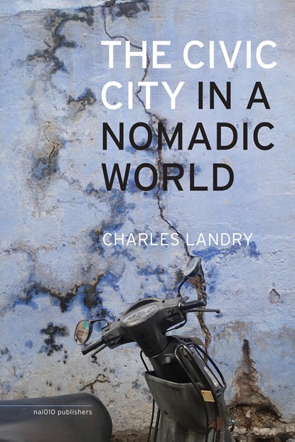 The civic city in a nomadic world, Charles Landry - Ebook - 9789462083004