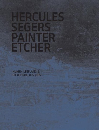 Hercules Segers painter etcher, Huigen Leeflang ; Pieter Roelofs - Gebonden - 9789462083417