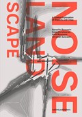 The noise landscape | Benedikt Boucsein ; Kees Christiaanse ; Eirini Kasioumi ; Christian Salewski | 