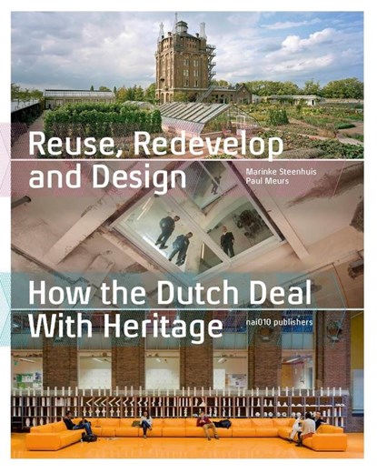 Reuse, redevelop and design, Paul Meurs ; Marinke Steenhuis - Paperback - 9789462083585