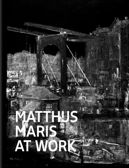 Matthijs Maris at work, Erma Hermens ; Laura Raven ; Suzanne Veldink - Gebonden - 9789462083820