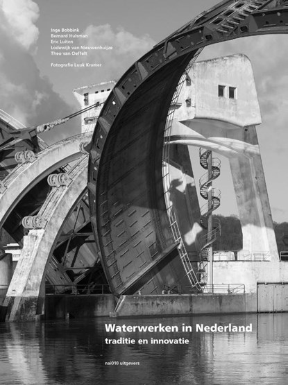 Waterwerken in Nederland, Theo van Oeffelt ; Bernard Hulsman - Gebonden - 9789462083851