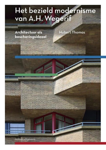 Het bezield modernisme van A.H. Wegerif, Huub Thomas - Gebonden - 9789462084629