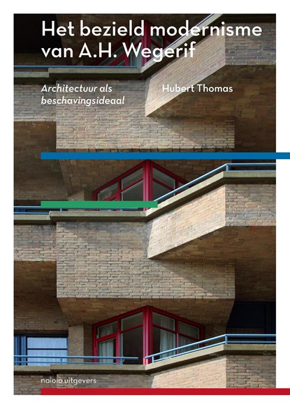 Het bezield modernisme van A.H. Wegerif, Huub Thomas - Ebook Adobe PDF - 9789462084711