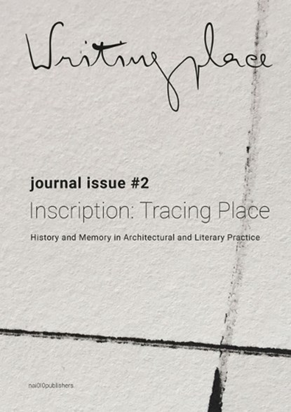 Writingplace journal for Architecture and Literature 2, Rosa Ainley ; Kris Pint ; Maria Gil Uldemolins ; Henderson Downing ; Nick Dunn ; Nuno Grancho ; Isadora Monteiro ; Viktorija Bogdanova - Paperback - 9789462084766