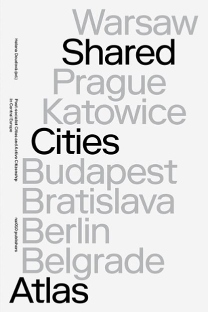 Shared Cities Atlas, David Crowley ; Elke Krasny ; Peter Mörtenböck ; Helge Mooshammer - Paperback - 9789462085213