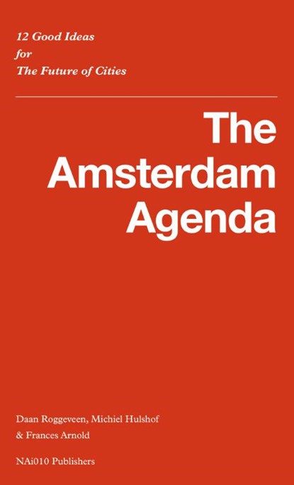 The Amsterdam Agenda, Daan Roggeveen ; Michiel Hulshof ; Frances Arnold - Paperback - 9789462085428