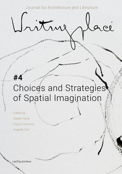 Writingplace journal for Architecture and Literature 4 (pod), Klaske Havik ; Angeliki Sioli ; Rajesh Heynickx - Paperback - 9789462085749