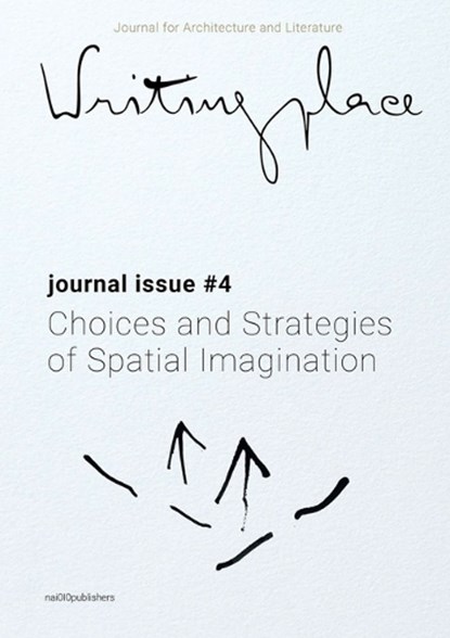 Writingplace journal for Architecture and Literature 4 (pod), Klaske Havik ; Angeliki Sioli ; Rajesh Heynickx - Paperback - 9789462085749
