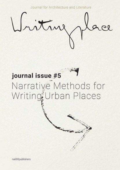 Writingplace journal for Architecture and Literature 5 (pod), Jorge Mejía Hernández ; Mark Proosten ; Lorin Niculae - Paperback - 9789462085756