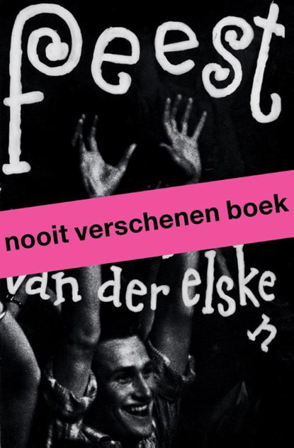 Feest. Ed van der Elsken, Mattie Boom ; Hans Rooseboom - Paperback - 9789462086067
