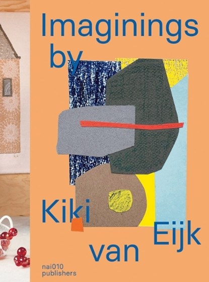 Imaginings by Kiki van Eijk, Blaire Dessent ; Lidewij Edelkoort ; Marc Mulders ; Susanne Rüsseler - Paperback - 9789462086104