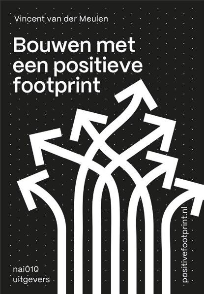 Bouwen met een positieve footprint, Vincent van der Meulen - Paperback - 9789462087446