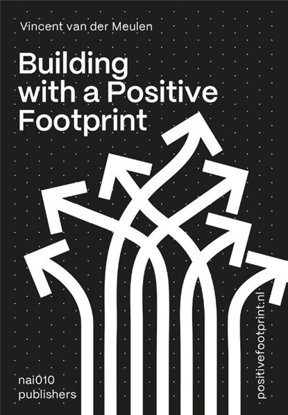 Building with a Positive Footprint, Vincent van der Meulen - Paperback - 9789462087453