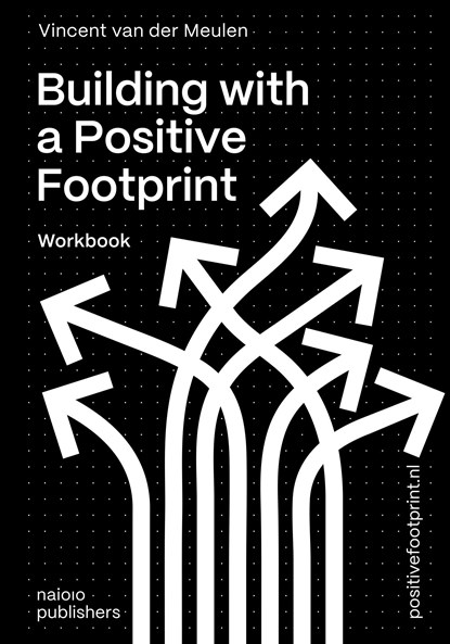 Building with a Positive Footprint, Vincent van der Meulen - Ebook Adobe PDF - 9789462087538