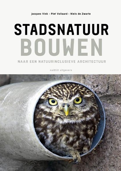 Stadsnatuur bouwen, Niels de Zwarte ; Piet Vollaard ; Jacques Vink - Paperback - 9789462087965