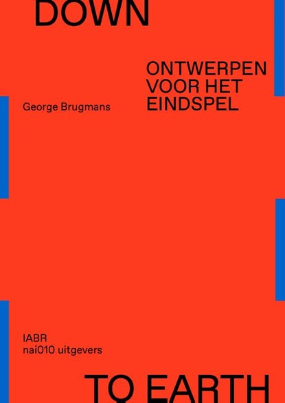 Down to Earth, George Brugmans ; Dirk Sijmons - Paperback - 9789462088016