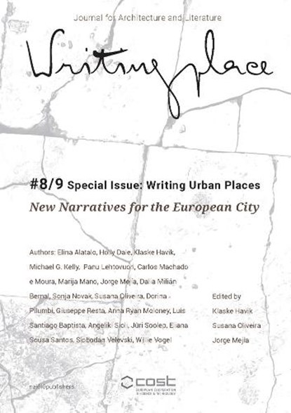 Writing Urban Places, Klaske Havik ; Slobodan Velevski ; Michael G. Kelly ; Anna Ryan Moloney ; Susana Oliveira ; Jorge Mejía ; Angeliki Sioli ; Sonja Novak ; Giuseppe Resta ; Dalia Milián Bernal ; Carlos Machado e Moura ; Luis Santiago Baptista - Paperback - 9789462088030