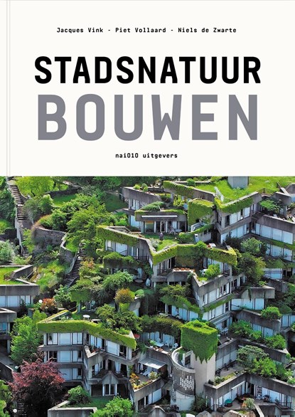Stadsnatuur bouwen, Piet Vollaard ; Jacques Vink ; Niels de Zwarte - Ebook Adobe PDF - 9789462088207